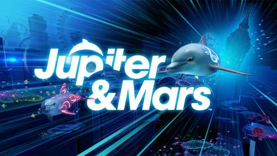 《两只海豚》Jupiter – Mars VR