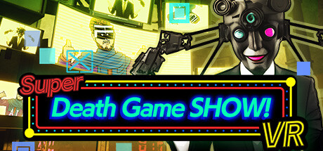 超级死亡游戏秀！(Super Death Game SHOW! VR)