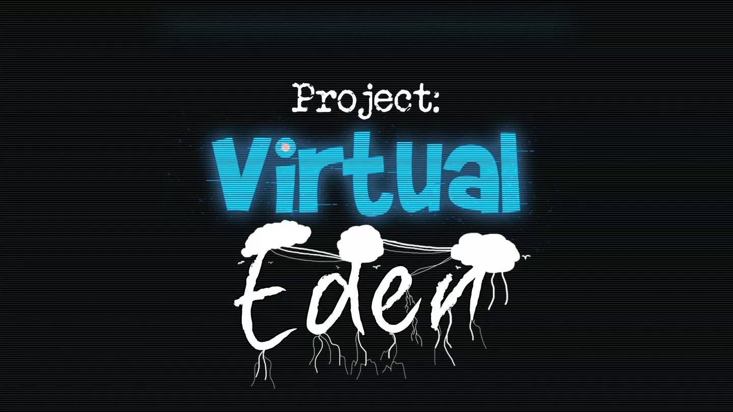 《项目：伊甸园》Project: Virtual Eden