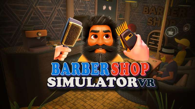 《理发店模拟器》Barbershop Simulator VR
