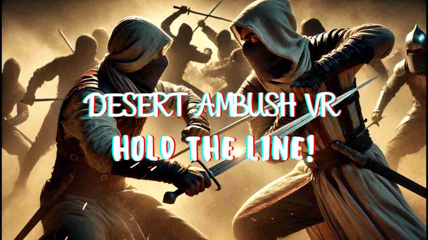Meta Quest 游戏《沙漠伏击 VR：坚守阵地》Desert Ambush VR: Hold the Line