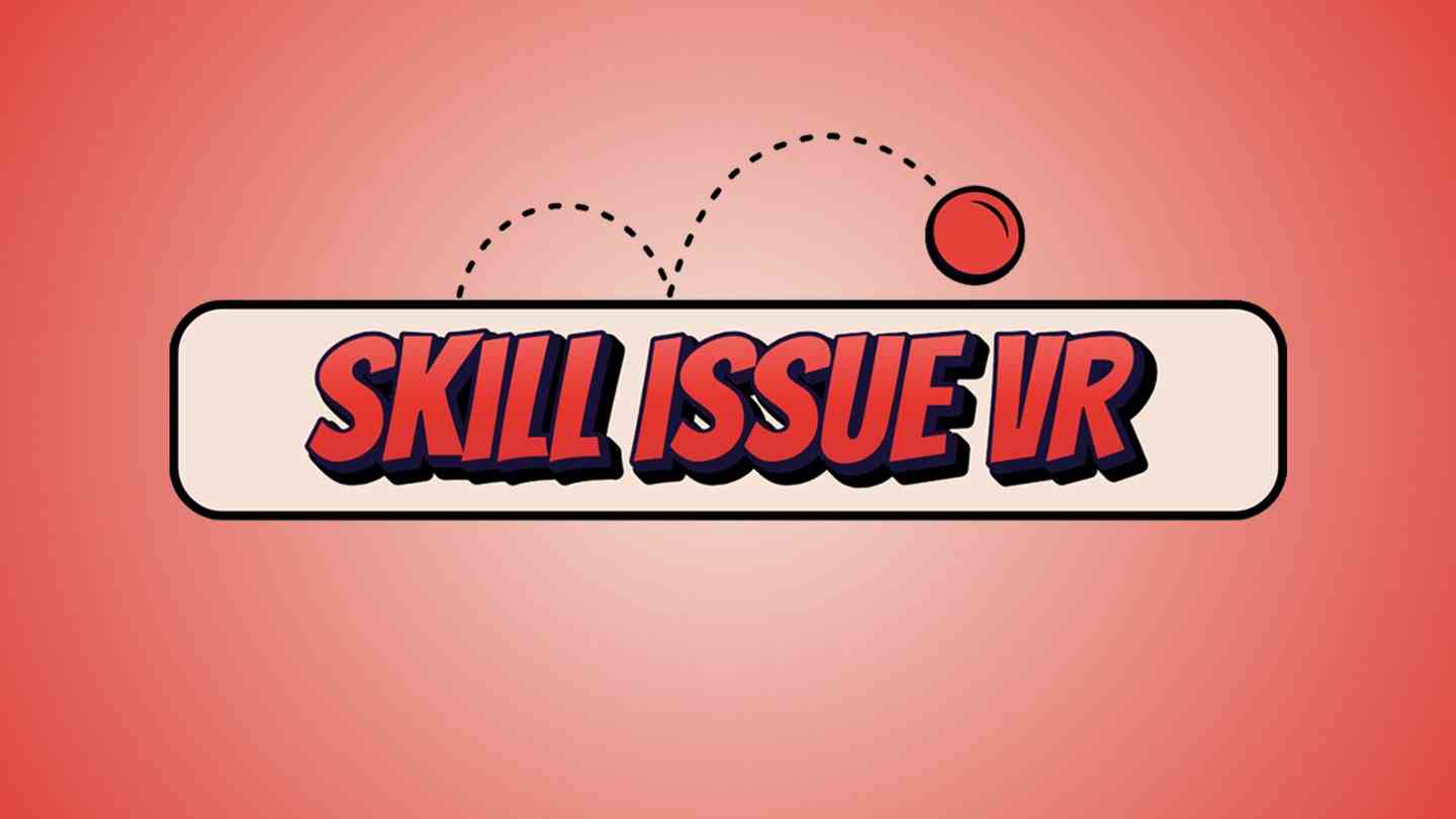 Meta Quest 游戏《技能问题 VR》Skill Issue VR